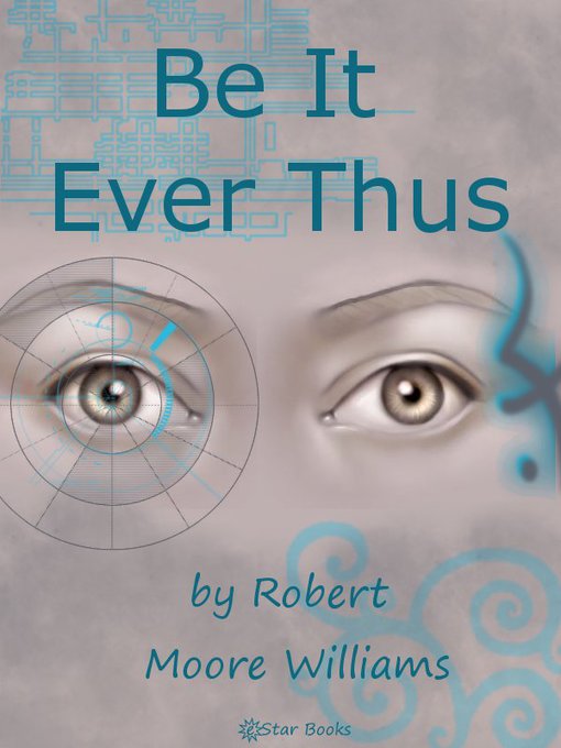 Title details for Be It Ever Thus by Robert Moore Williams - Available